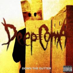 Deep Coma : Down the Gutter Deep Coma : Down the Gutter